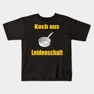 Koch aus Leidenschaft Kids T-Shirt